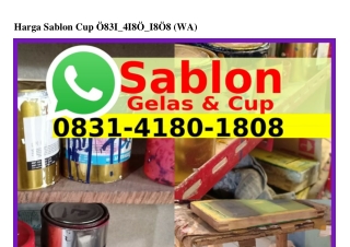 Harga Sablon Cup O8ᣮl–4l8O–l8O8{WA}