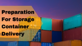 Preparation for Storage Container Delivery