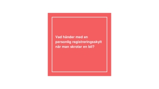Vad händer med en personlig registreringsskylt när man skrotar en bil?