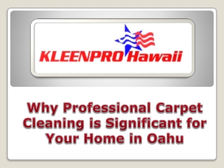 Professional Carpet Cleaning is Significant for Your Home in Oahu