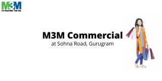 M3M Commercial Sohna Road, Gurugram | Designed For The Future