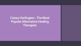 Caisey Harlingten - The Most Popular Alternative Healing Therapies