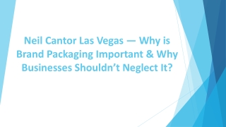 Neil Cantor Las Vegas — Brand Packaging & Why Businesses Should’t Neglect It?