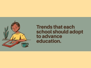 Trends every school should adopt in 2022 for the advancement in education