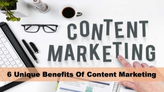 6 Unique Benefits Of Content Marketing