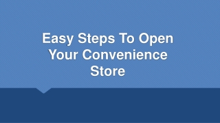 Easy Steps To Open Your Convenience Store