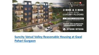 Suncity Vatsal Valley Reasonable Housing at Gwal Pahari Gurgaon