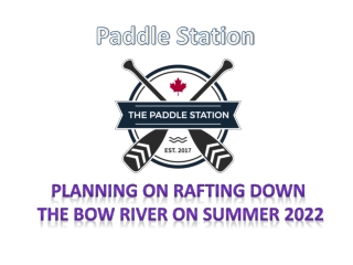 Planning on Rafting Down the Bow River on Summer 2022