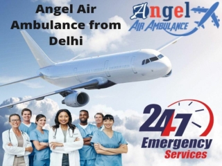 Angel Air Ambulance from Delhi with Experts Doctors