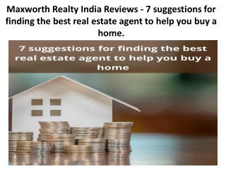 Maxworth Realty India Reviews - 7 suggestions for finding the best real estate agent to help you buy a home.