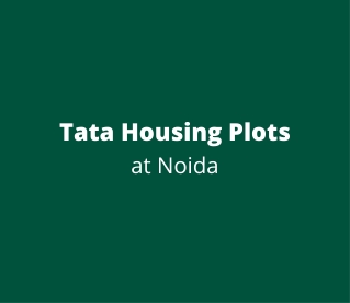 Tata Housing Plots Noida | the Deeper You Go, the Higher You Rise