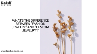 What's the difference between 'fashion jewelry' and 'custom jewelry'