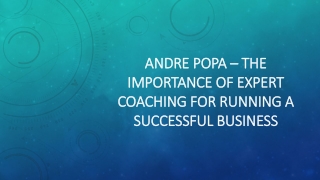 Andre Popa – The Importance of Expert Coaching for Running a Successful Business