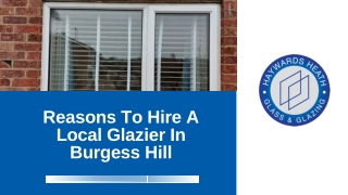Reasons To Hire A Local Glazier In Burgess Hill