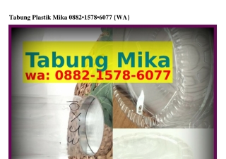 Tabung Plastik Mika ౦882•15ᜪ8•Ꮾ౦ᜪᜪ[WhatsApp]