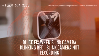 Blink Camera Blinking Red Light? 1-8057912114 Blink Camera Not Working/Recording