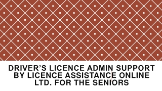 Driver’s Licence Admin Support by Licence Assistance Online Ltd. for The Seniors
