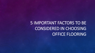 5 Important factors to be considered in choosing office flooring
