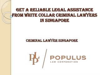 Get a Reliable Legal Assistance from White Collar Criminal Lawyers in Singapore