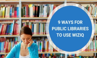 9 Ways For Public Libraries To Use WizIQ