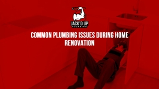 Jan Slide - Common Plumbing Issues During Home Renovation
