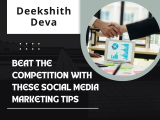 Deekshith Deva - Beat The Competition With These Social Media Marketing Tips