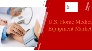 U.S. Home Medical Equipment Market Study PPT