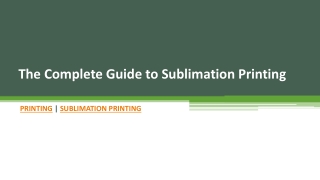 The Complete Guide to Sublimation Printing