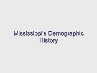 Mississippi’s Demographic History