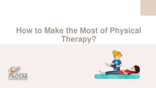 How to Make the Most of Physical Therapy?