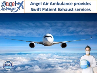 Angel Air Ambulance from Bagdogra Provides Quick Deportation Services to Patients