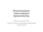 Clinical Correlation: Enteric Infections Bacterial Diarrhea