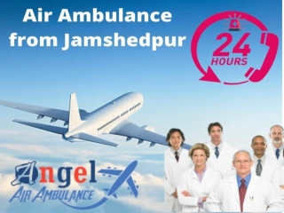 Angel Air Ambulance from Jamshedpur endows the best Treatment