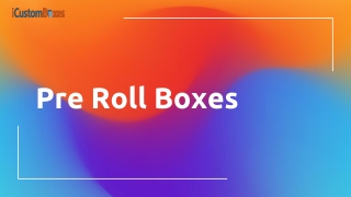 Top 4 Benefits of the Pre-Roll Boxes from a sale point of view of pre-rolls