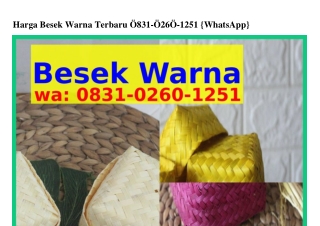 Harga Besek Warna Terbaru 0831–02Ꮾ0–1251[WhatsApp]