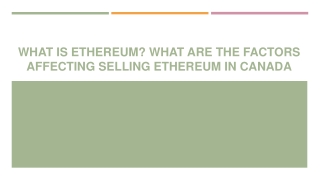 What is Ethereum What are the factors affecting selling Ethereum in Canada