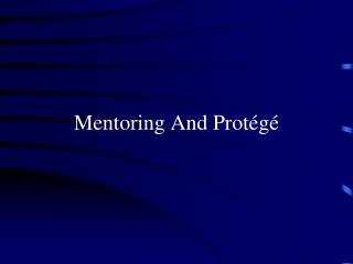 Mentoring And Protégé