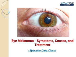 Eye Melanoma - Symptoms, Causes, and Treatment