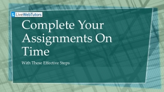 Complete Your Assignments On Time With These Effective Steps (1)