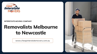 Removalists Melbourne to Newcastle | Cheap Interstate Movers