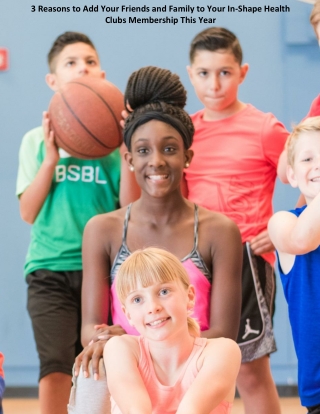 3 Reasons to Add Your Friends and Family to Your In-Shape Health Clubs Membership This Year