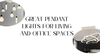 Great Pendant Lights for Living and Office Spaces