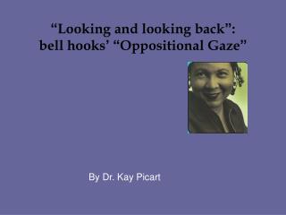 “ Looking and looking back ” : bell hooks ’ “ Oppositional Gaze ”