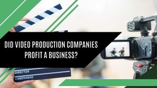 Did Video Production Companies Profit A Business?