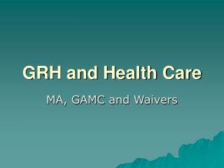GRH and Health Care