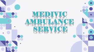 Smooth transfer with Medivic Ambulance Service in Mokama and Samastipur