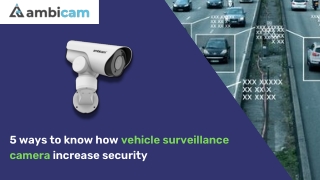 5 ways to know how vehicle surveillance camera increase security