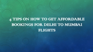 4 Tips on how to get affordable bookings for Delhi to Mumbai Flights