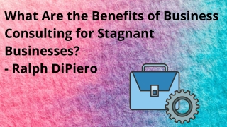 Manage your Business Model with the Business consultant, Ralph DiPiero
