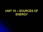 UNIT 15 SOURCES OF ENERGY